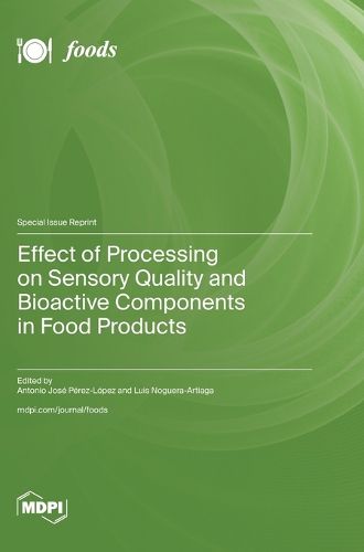 Cover image for Effect of Processing on Sensory Quality and Bioactive Components in Food Products