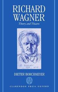 Cover image for Richard Wagner: Theory and Theatre