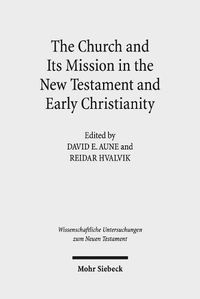 Cover image for The Church and Its Mission in the New Testament and Early Christianity: Essays in Memory of Hans Kvalbein