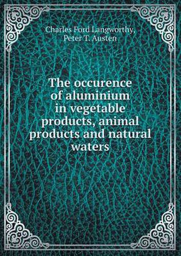 The occurence of aluminium in vegetable products, animal products and natural waters