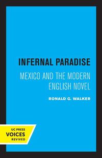 Cover image for Infernal Paradise: Mexico and the Modern English Novel