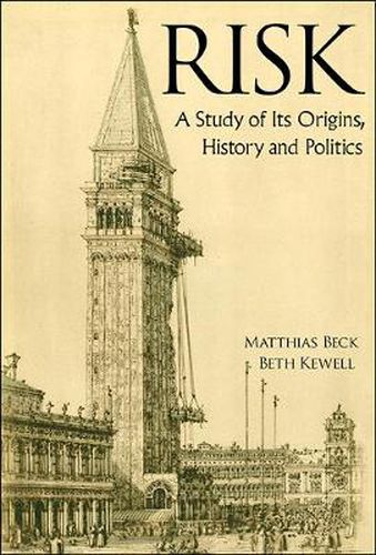 Cover image for Risk: A Study Of Its Origins, History And Politics