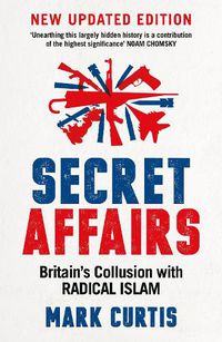 Cover image for Secret Affairs: Britain's Collusion with Radical Islam