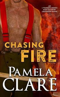 Cover image for Chasing Fire: An I-Team/Colorado High Country Crossover Novel