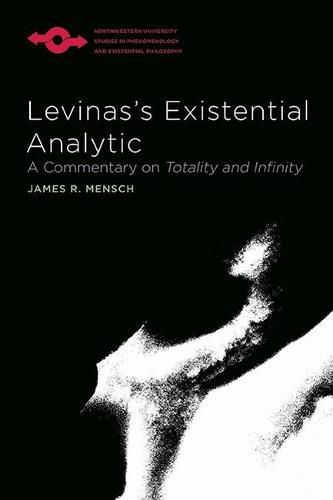 Cover image for Levinas's Existential Analytic: A Commentary on Totality and Infinity