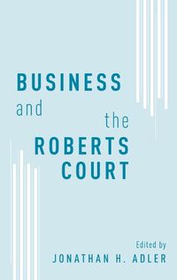 Cover image for Business and the Roberts Court