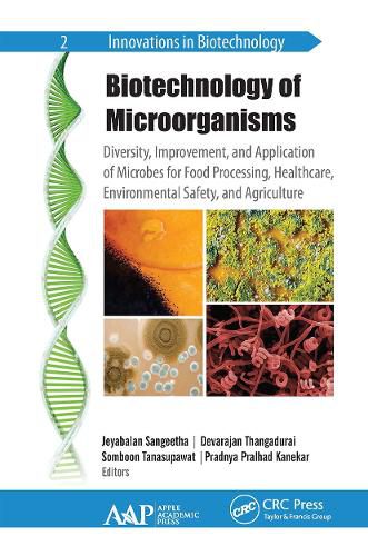 Cover image for Biotechnology of Microorganisms: Diversity, Improvement, and Application of Microbes for Food Processing, Healthcare, Environmental Safety, and Agriculture