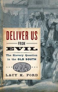 Cover image for Deliver Us from Evil: The Slavery Question in the Old South