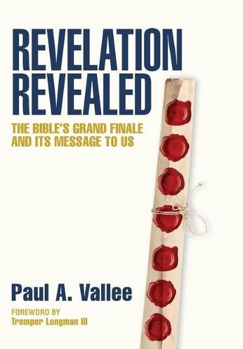 Cover image for Revelation Revealed: The Bible's Grand Finale and its Message to Us.