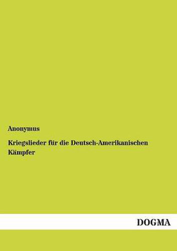 Cover image for Kriegslieder fur die Deutsch-Amerikanischen Kampfer