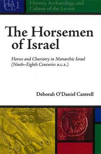 Cover image for The Horsemen of Israel: Horses and Chariotry in Monarchic Israel