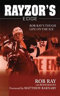 Cover image for Rayzor's Edge: Rob Ray's Touch Life on the Ice