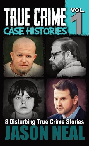 Cover image for True Crime Case Histories - Volume 1