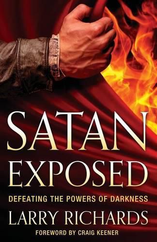 Cover image for Satan Exposed: Defeating the Powers of Darkness