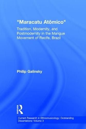 Cover image for Maracatu Atomico: Tradition, Modernity, and Postmodernity in the Mangue Movement of Recife, Brazil