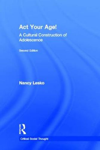 Cover image for Act Your Age!: A Cultural Construction of Adolescence