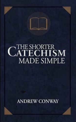 Cover image for The Shorter Catechism Made Simple