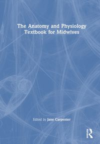 Cover image for The Anatomy and Physiology Textbook for Midwives