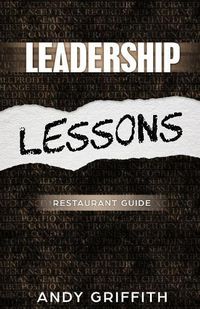 Cover image for Leadership Lessons: Restaurant Manager Guide: 8 sure fire ways to gain the following of your staff and boost performance.