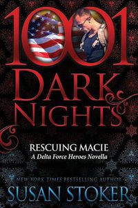 Cover image for Rescuing Macie: A Delta Force Heroes Novella