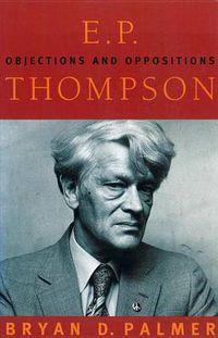 Cover image for E. P. Thompson: Objections and Oppositions