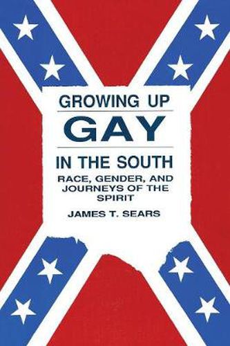 Cover image for Growing Up Gay in the South: Race, Gender, and Journeys of the Spirit