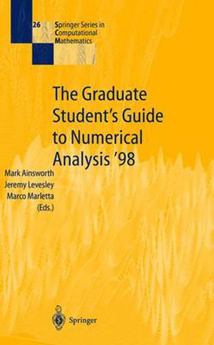 The Graduate Student's Guide to Numerical Analysis '98: Lecture Notes from the VIII EPSRC Summer School in Numerical Analysis
