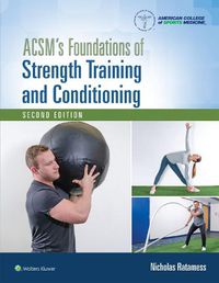 Cover image for ACSM's Foundations of Strength Training and Conditioning 2e Lippincott Connect Print Book and Digital Access Card Package