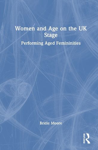Cover image for Women and Age on the UK Stage