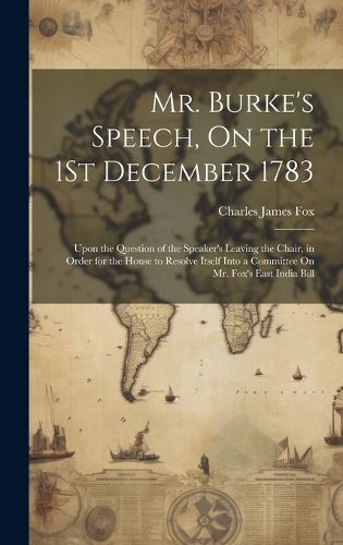 Cover image for Mr. Burke's Speech, On the 1St December 1783