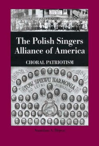 Cover image for The Polish Singers Alliance of America 1888-1998: Choral Patriotism