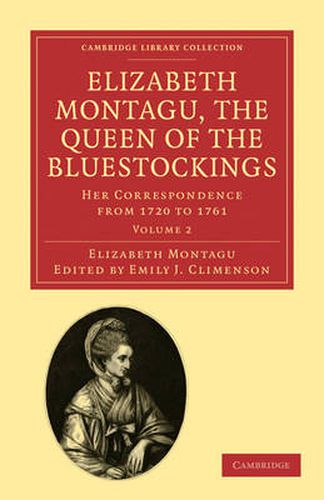 Cover image for Elizabeth Montagu, the Queen of the Bluestockings: Her Correspondence from 1720 to 1761