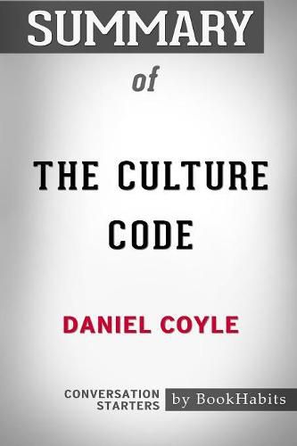 Summary of The Culture Code by Daniel Coyle: Conversation Starters