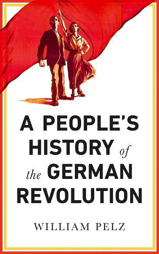 A People's History of the German Revolution: 1918-19