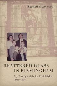 Cover image for Shattered Glass in Birmingham: My Family's Fight for Civil Rights, 1961-1964