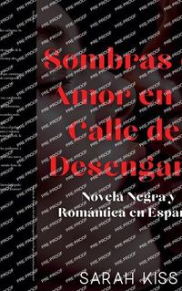 Cover image for Sombras de Amor en la Calle del Desengano Novela Negra y Romantica en Espanol