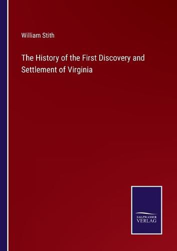 Cover image for The History of the First Discovery and Settlement of Virginia