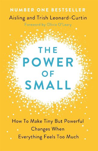 Cover image for The Power of Small: How to Make Tiny But Powerful Changes When Everything Feels Too Much