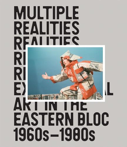 Cover image for Multiple Realities: Experimental Art in the Eastern Bloc 1960s-1980s