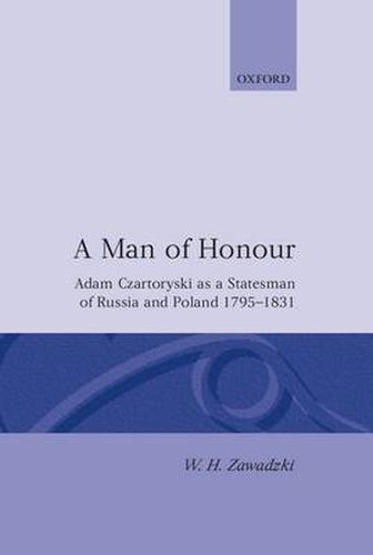 Cover image for A Man of Honour: Adam Czartoryski as a Statesman of Russia and Poland, 1795-1831