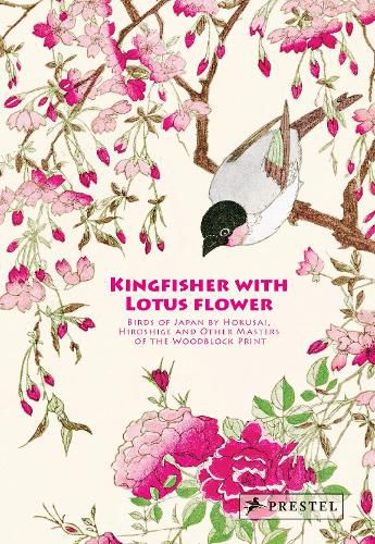 Cover image for Kingfisher with Lotus Flower: Birds of Japan by Hokusai, Hiroshige and Other Masters of the Woodblock Print