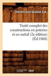 Cover image for Traite Complet Des Constructions En Poteries Et En Metal (2e Edition) (Ed.1868)