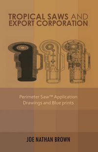 Cover image for Tropical Saws and Export Corporation: Perimeter Sawa Application Drawings and Blue Prints