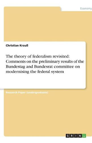 Cover image for The theory of federalism revisited: Comments on the preliminary results of the Bundestag and Bundesrat committee on modernising the federal system
