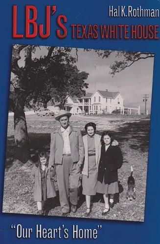 Cover image for LBJ's Texas White House: Our Heart's Home.