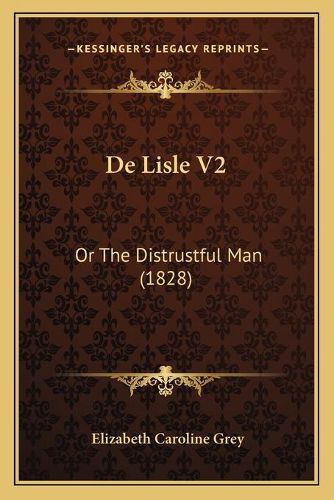 de Lisle V2: Or the Distrustful Man (1828)