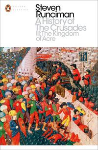 Cover image for A History of the Crusades III: The Kingdom of Acre and the Later Crusades