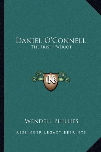 Daniel O'Connell: The Irish Patriot