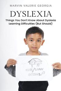 Cover image for Dyslexia: Things You Don't Know About Dyslexia Learning Difficulties (But Should)