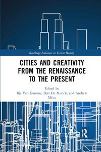 Cover image for Cities and Creativity from the Renaissance to the Present